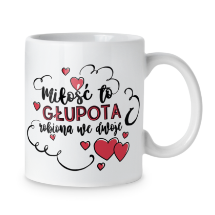 Kubek Miłość to głupota robiona we dwoje