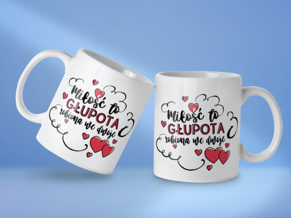Kubek Miłość to głupota robiona we dwoje - obrazek 2