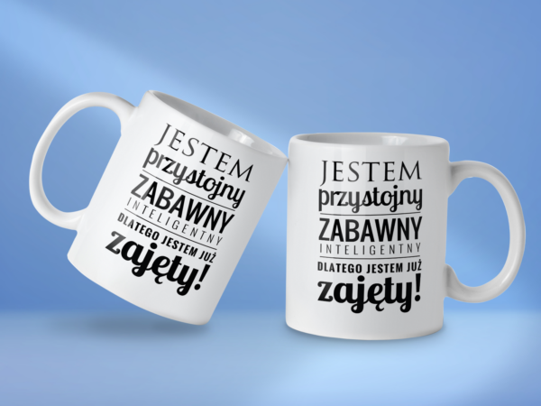 Kubek Jestem przystojny zabawny inteligentny dlatego jestem już zajęty - obrazek 2