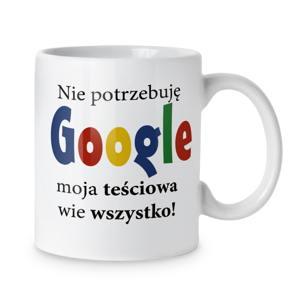 Kubek Nie potrzebuję google moja teściowa wie wszystko