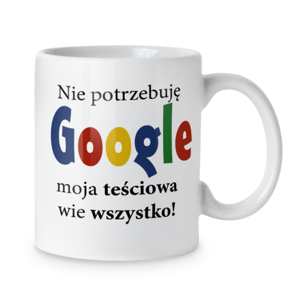 Kubek Nie potrzebuję google moja teściowa wie wszystko