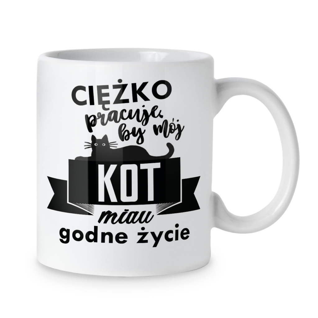 Kubek Ciężko pracuję by mój kot miau godne życie