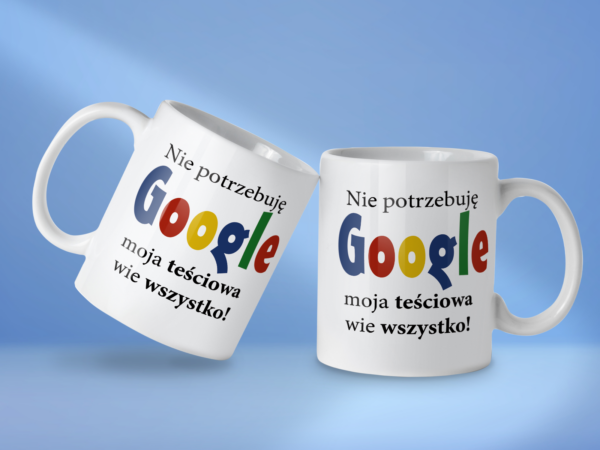 Kubek Nie potrzebuję google moja teściowa wie wszystko - obrazek 2