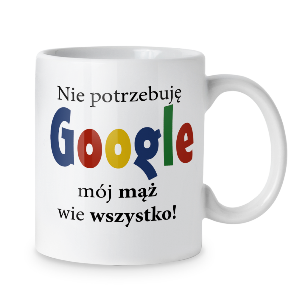 Kubek Nie potrzebuję google mój mąż wie wszystko
