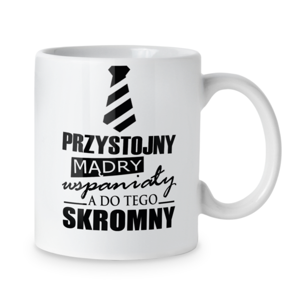 Kubek Przystojny mądry wspaniały a do tego skromny
