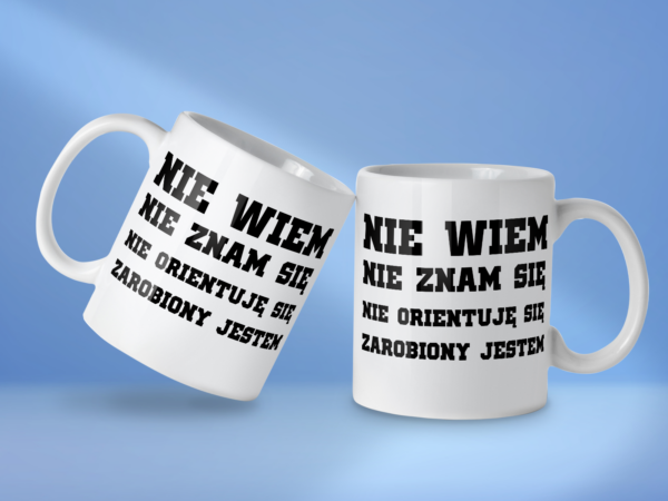 Kubek Nie wiem nie znam się nie orientuję się zarobiony jestem - obrazek 2