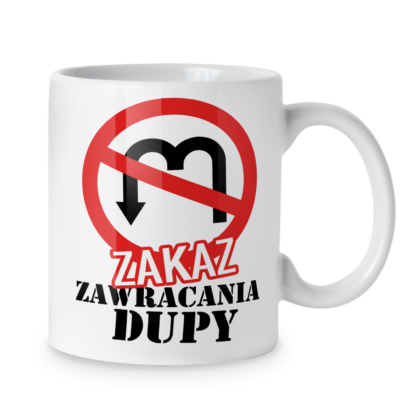 Kubek Zakaz zawracania dupy