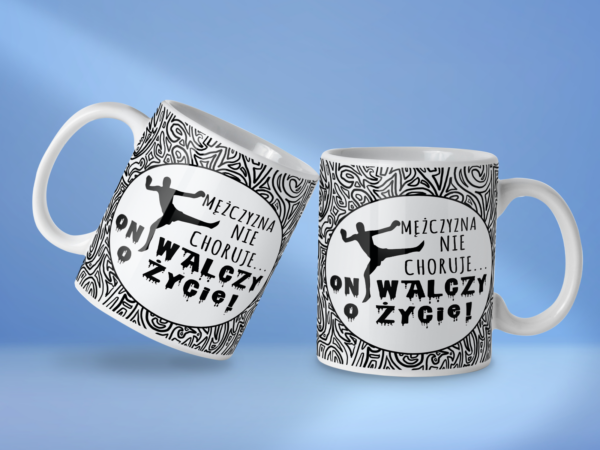 Kubek Mężczyzna nie choruje on walczy o życie - obrazek 2