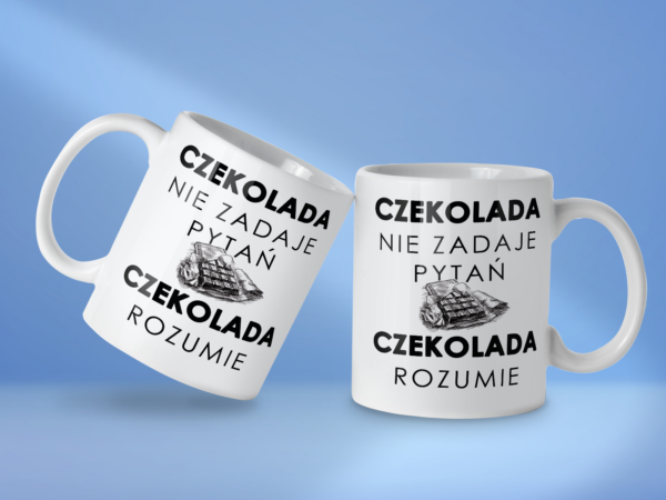 Kubek Czekolada nie zadaje pytań czekolada rozumie - obrazek 2