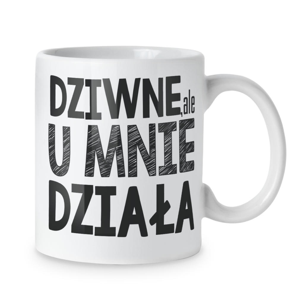 Kubek Dziwne ale u mnie działa