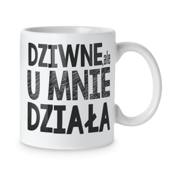 Kubek Dziwne ale u mnie działa