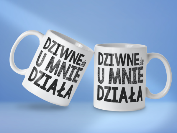 Kubek Dziwne ale u mnie działa - obrazek 2