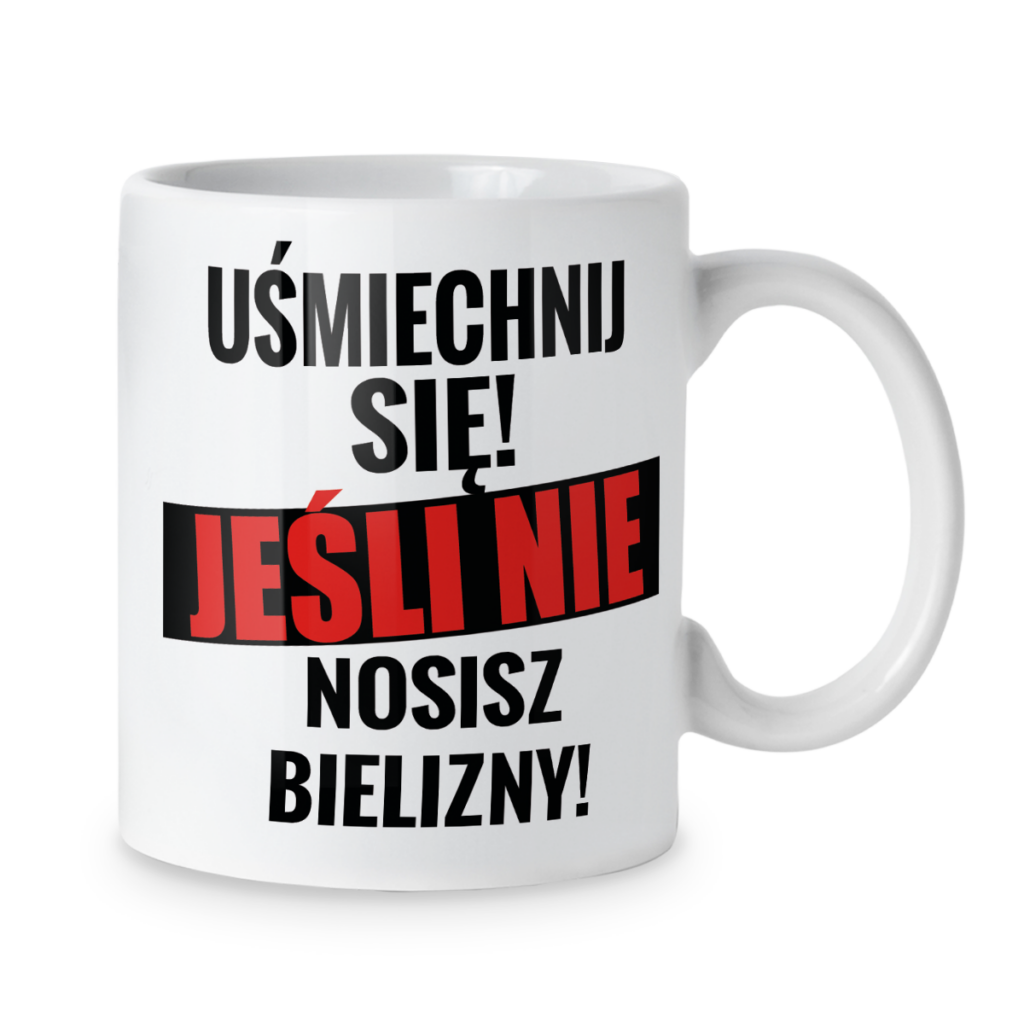 Kubek Uśmiechnij się jeśli nie nosisz bielizny