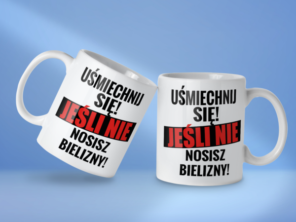 Kubek Uśmiechnij się jeśli nie nosisz bielizny - obrazek 2