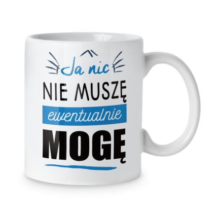 Kubek Ja nic nie muszę ewentualnie mogę