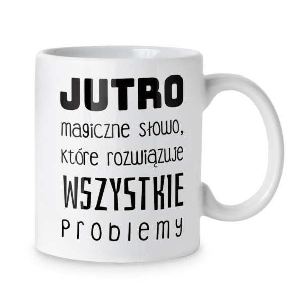 Kubek Jutro magiczne słowo, które rozwiązuje wszystkie problemy