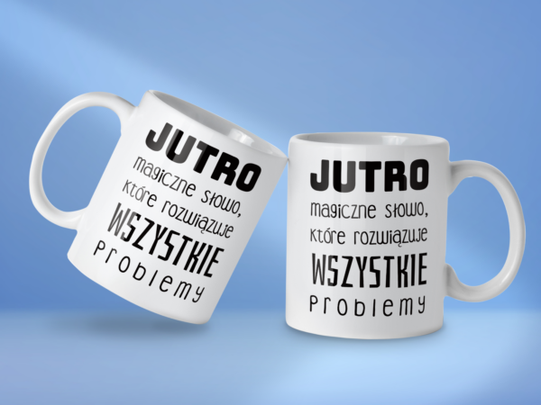 Kubek Jutro magiczne słowo, które rozwiązuje wszystkie problemy - obrazek 2