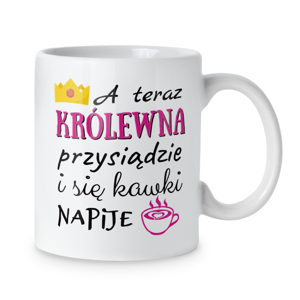 Kubek A teraz królewna przysiądzie i się kawki napije