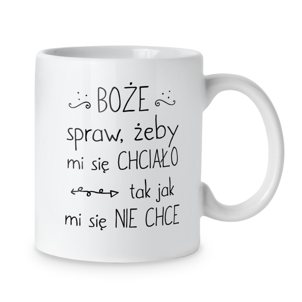 Kubek Bożę spraw żeby mi się chciało tak jak mi się nie chce