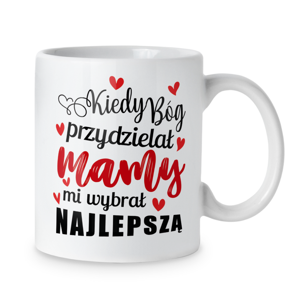 Kubek Kiedy bóg przydzielał mamy mi wybrał najlepszą