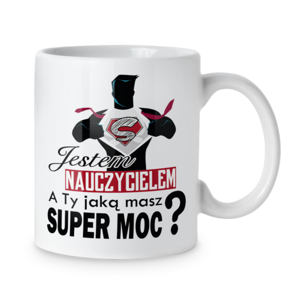 Kubek Jestem nauczycielem a ty jaką masz super moc
