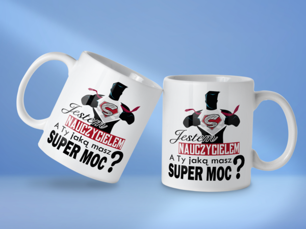 Kubek Jestem nauczycielem a ty jaką masz super moc - obrazek 2