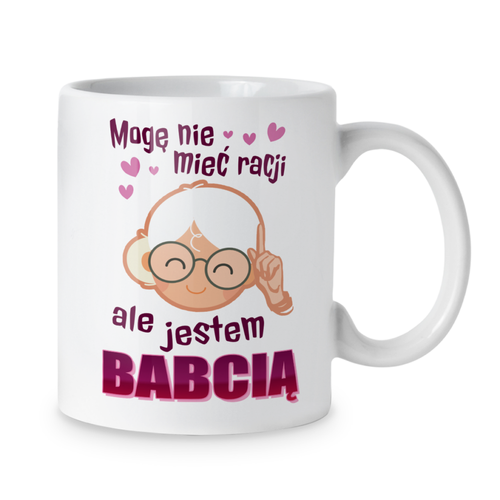 Kubek Mogę nie mieć racji ale jestem babcią