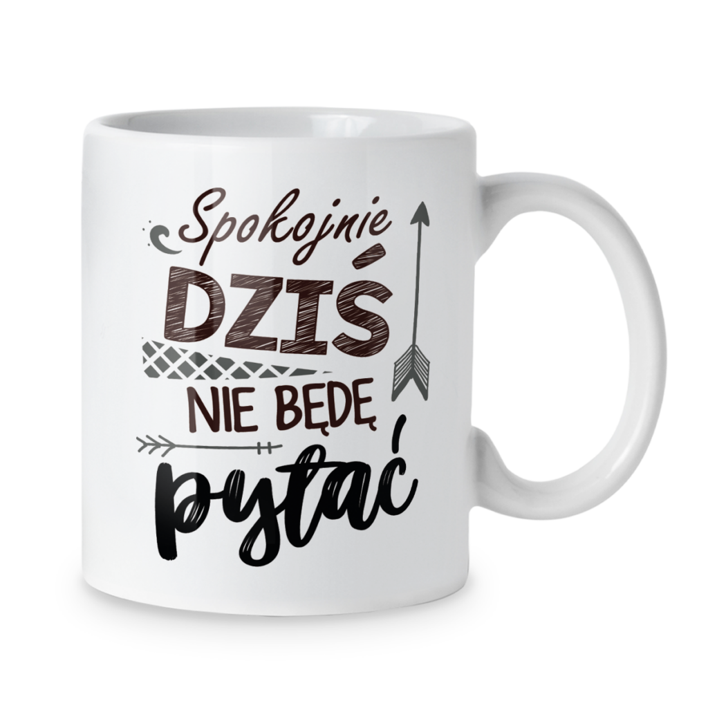 Kubek Spokojnie dziś nie będę pytać
