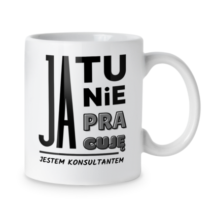 Kubek Ja tu nie pracuję jestem konsultantem