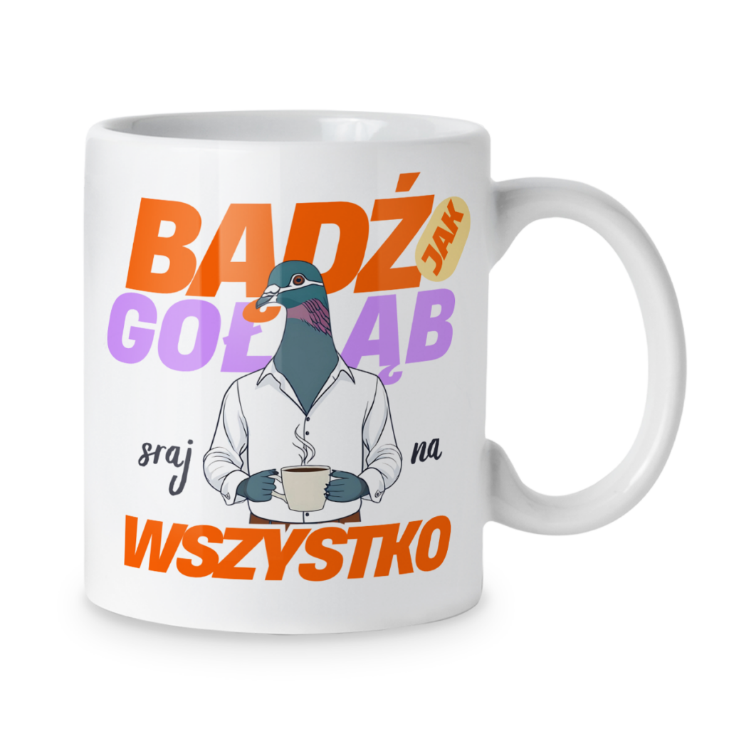 Kubek Bądź jak gołąb sraj na wszystko