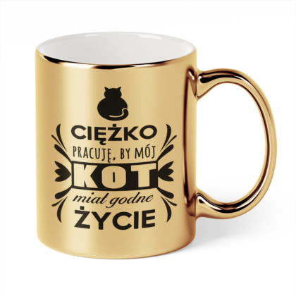 Kubek Złoty Ciężko pracuję, by mój kot miał godne życie