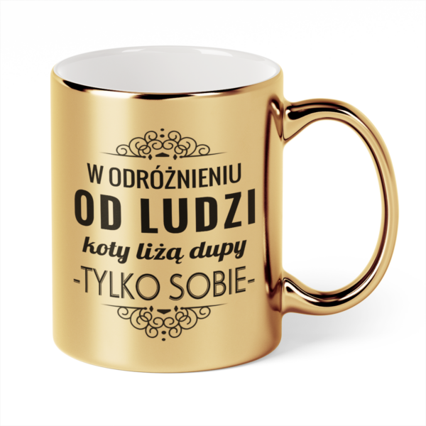 Kubek Złoty W odróżnieniu od ludzi koty liżą dupy tylko sobie