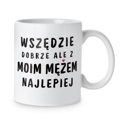 Kubek Wszędzie dobrze ale z moim mężem najlepiej