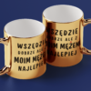 Kubek Złoty Wszędzie dobrze ale z moim mężem najlepiej - obrazek 2