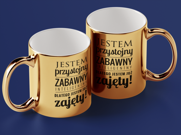 Kubek Złoty Jestem przystojny zabawny inteligentny dlatego jestem już zajęty - obrazek 2
