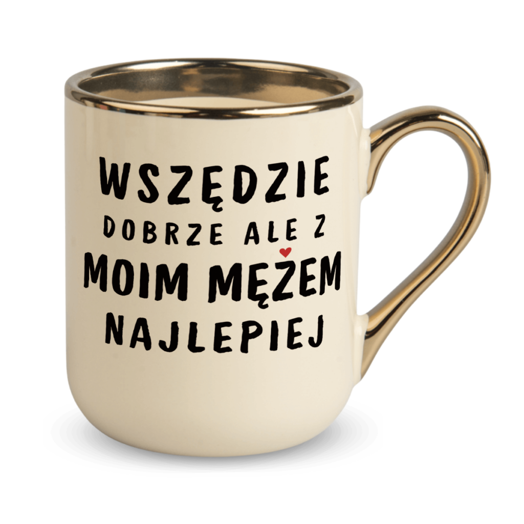 Kubek Elegant Wszędzie dobrze ale z moim mężem najlepiej