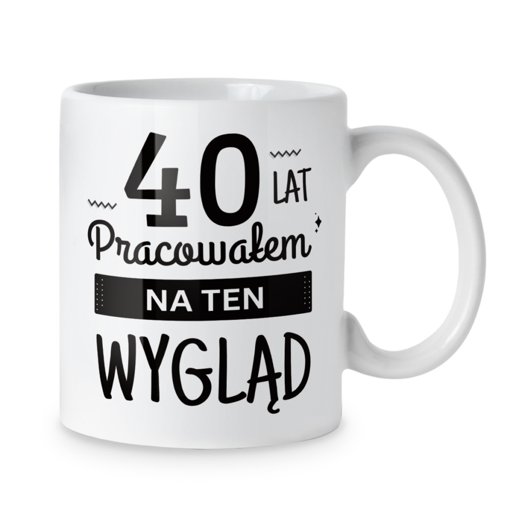 Kubek X lat pracowałem na ten wygląd + wiek