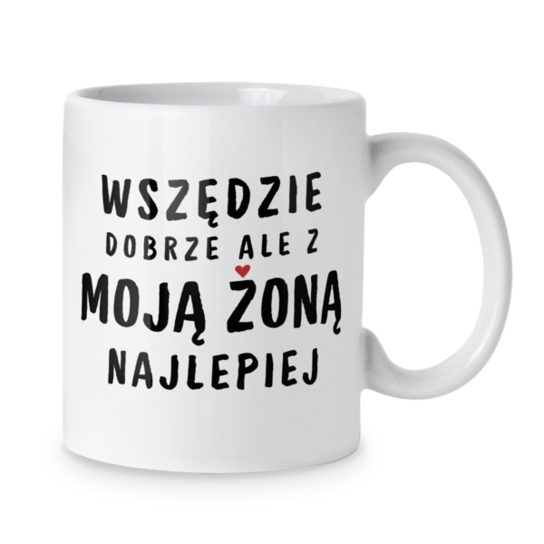 Kubek Wszędzie dobrze ale z moją żoną najlepiej