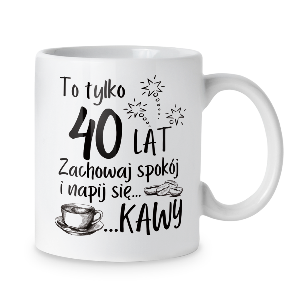 Kubek To tylko X lat zachowaj spokój i napij się kawy + wiek