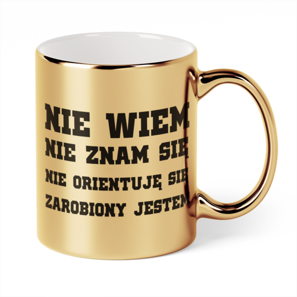 Kubek Złoty Nie wiem nie znam się nie orientuję się zarobiony jestem