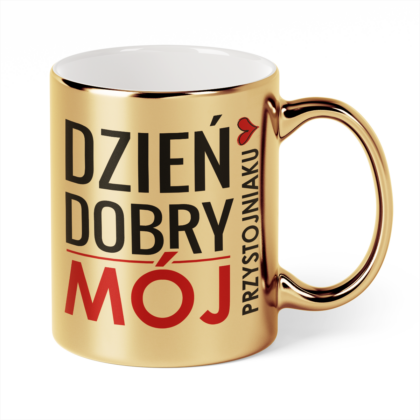 Kubek Złoty Dzień dobry mój przystojniaku