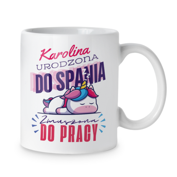 Kubek Urodzona do spania zmuszona do pracy + imię