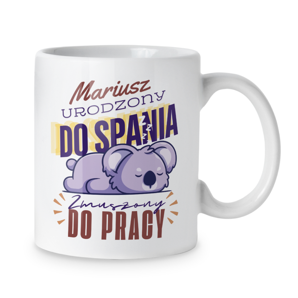 Kubek Urodzony do spania zmuszony do pracy + imię