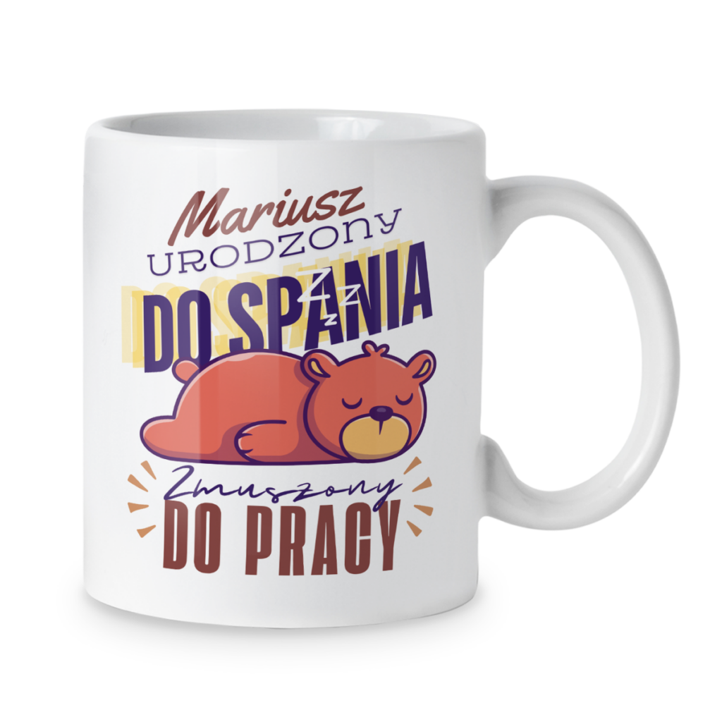 Kubek Urodzony do spania zmuszony do pracy + imię