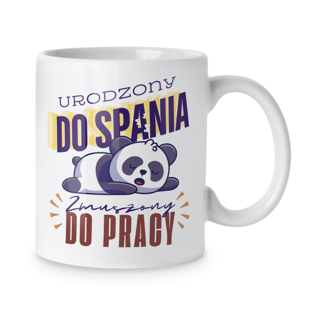 Kubek Urodzony do spania zmuszony do pracy