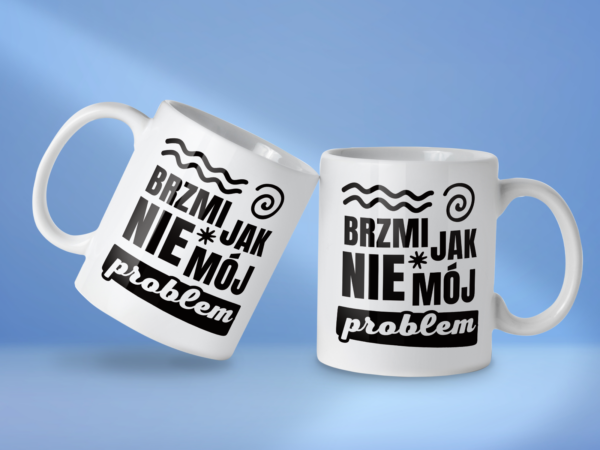 Kubek Brzmi jak nie mój problem - obrazek 2
