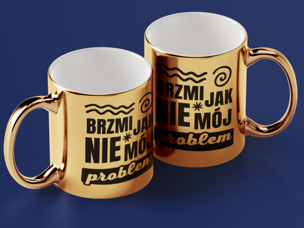 Kubek Złoty Brzmi jak nie mój problem - obrazek 2