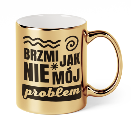 Kubek Złoty Brzmi jak nie mój problem
