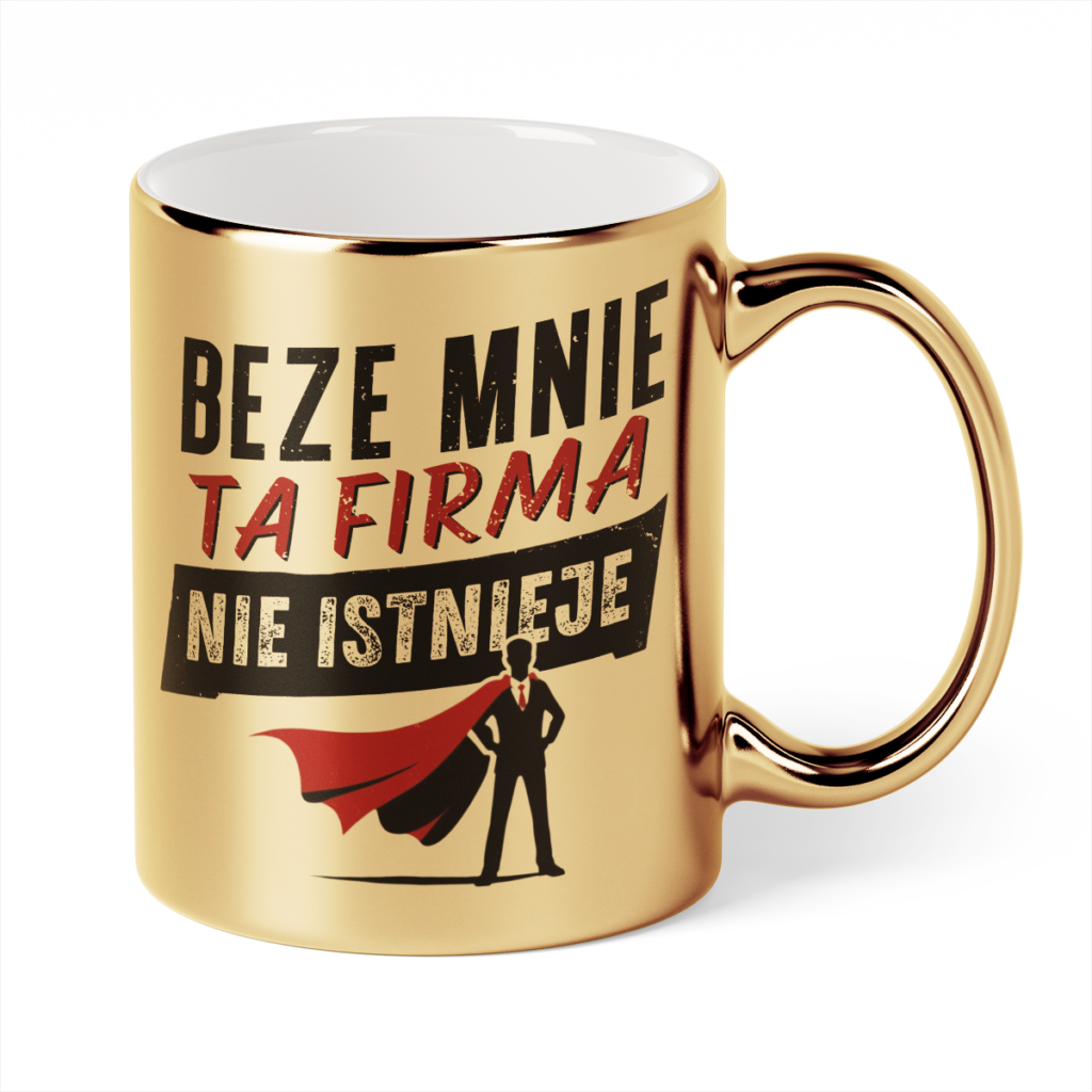 Kubek Złoty Beze mnie ta firma nie istnieje
