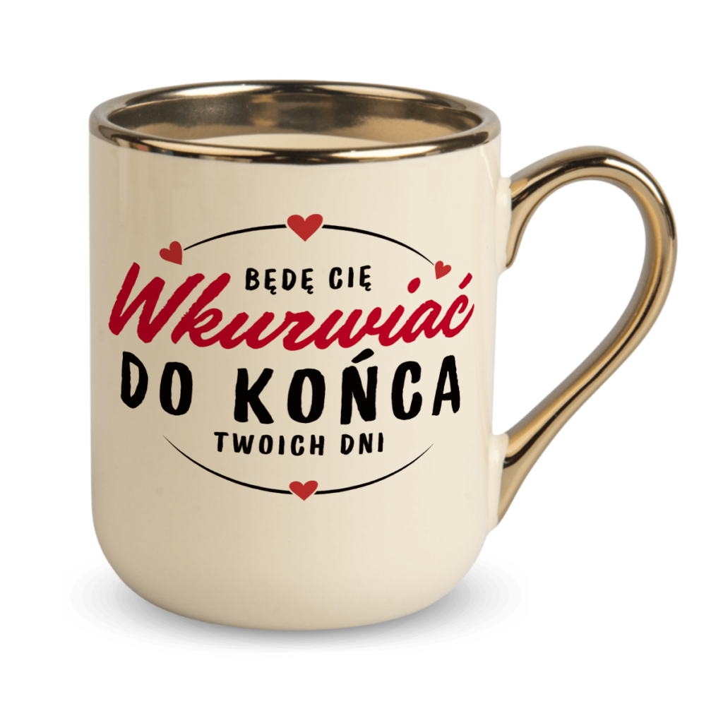 Kubek Elegant Będę cię wkurwiać do końca twoich dni